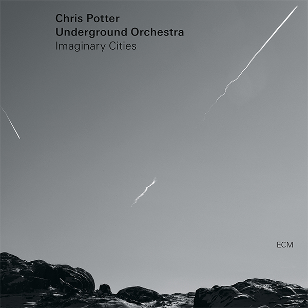 Chris Potter, Underground Orchestra - Imaginary Cities (2015) [HDTracks FLAC 24bit/88,2kHz]