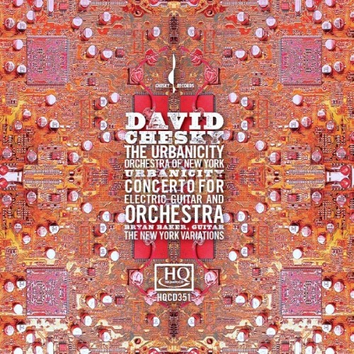 David Chesky - Urbanicity: Concerto for Electric Guitar and Orchestra / The New York Variations (2010) [HDTracks FLAC 24bit/48kHz]