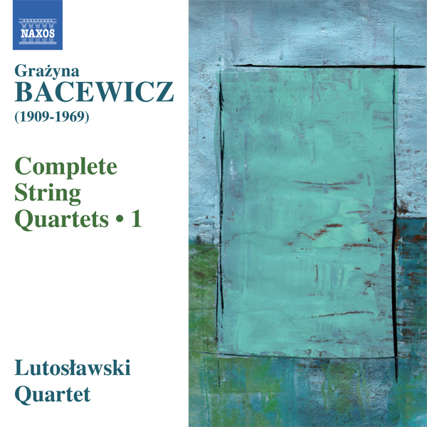 Grazyna Bacewicz - Complete String Quartets, Vol. 1 - Lutoslawski Quartet (2015) [Qobuz FLAC 24bit/96kHz]