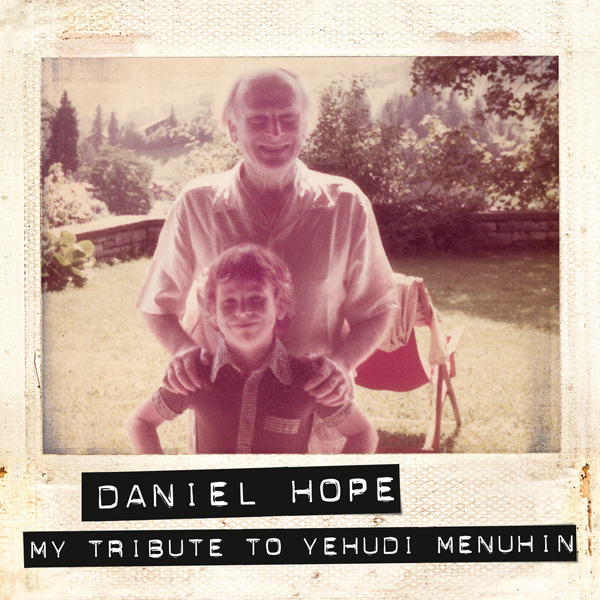 Daniel Hope – My Tribute to Yehudi Menuhin (2016) [HighResAudio FLAC 24bit/96kHz]