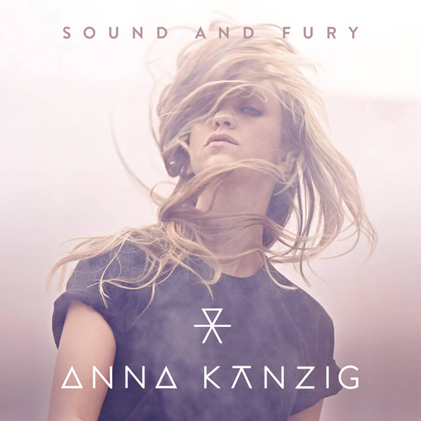 Anna Kanzig - Sound and Fury (2016) [Qobuz FLAC 24bit/44,1kHz]