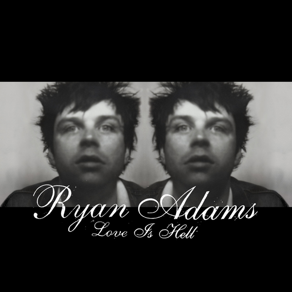 Ryan Adams - Love Is Hell (2003/2014) [ProStudioMasters FLAC 24bit/96kHz]