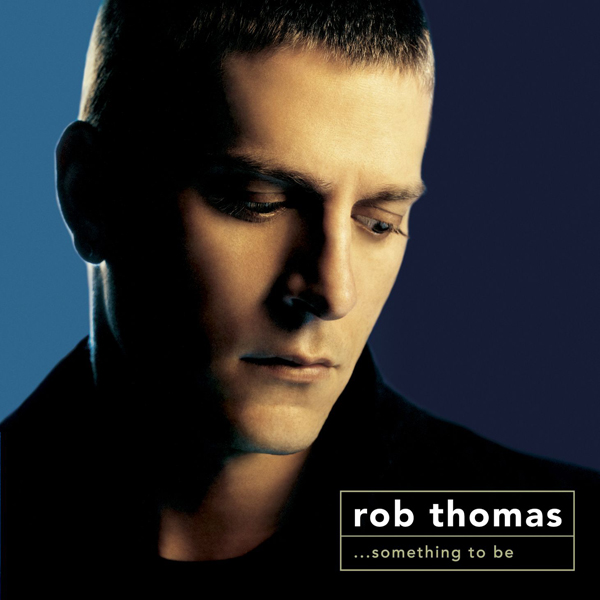 Rob Thomas – …Something To Be (2005) [PonoMusic FLAC 24bit/48kHz]