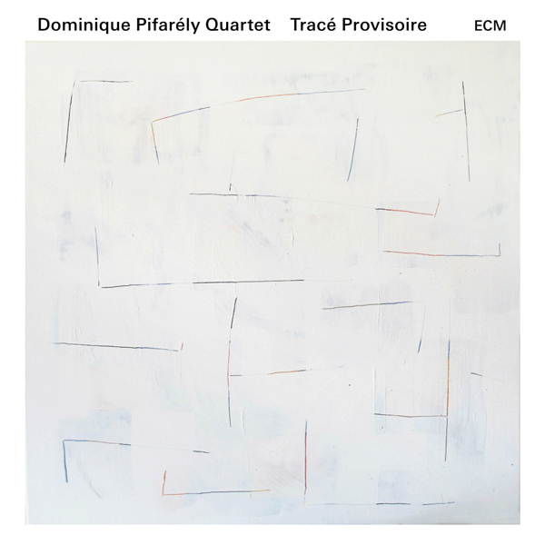Dominique Pifarely Quartet - Trace provisoire (2016) [Qobuz FLAC 24bit/88,2kHz]