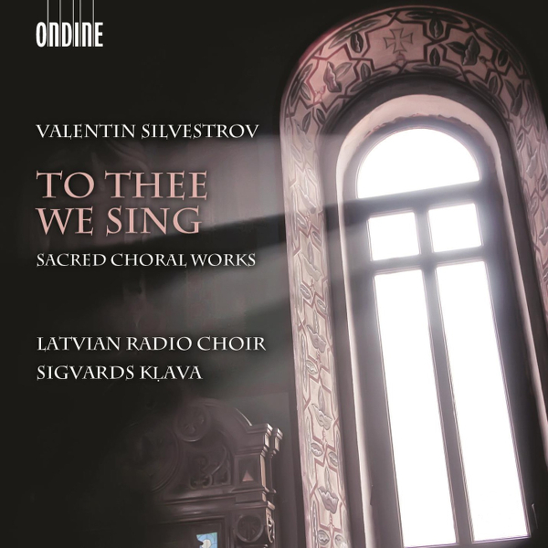 Valentin Silvestrov - To Thee We Sing - Sacred Choral Works - Latvian Radio Choir, Sigvards Klava (2015) [HighResAudio FLAC 24bit/96kHz]