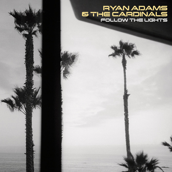 Ryan Adams & The Cardinals - Follow The Lights (2007/2014) [ProStudioMasters FLAC 24bit/88,2kHz]