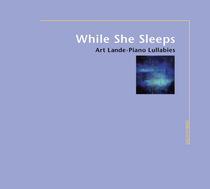 Art Lande - While She Sleeps: Piano Lullabies (2008) [DSF DSD64/2.82MHz + FLAC 24bit/88,2kHz]