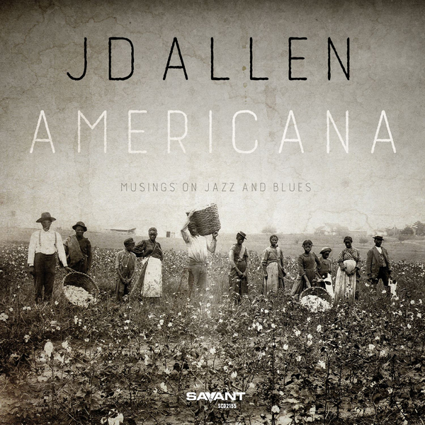 JD Allen - Americana: Musings on Jazz and Blues (2016) [HDTracks FLAC 24bit/88,2kHz]