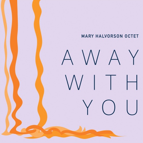 Mary Halvorson Octet – Away With You (2016) [HDTracks FLAC 24bit/96kHz]