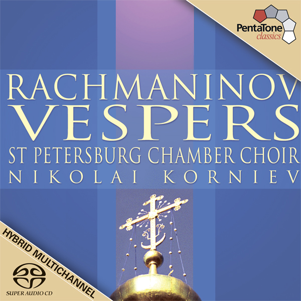 Sergei Rachmaninov - Vespers, Op.37 - St Petersburg Chamber Choir, Nikolai Korniev (2003) [Qobuz FLAC 24bit/96kHz]