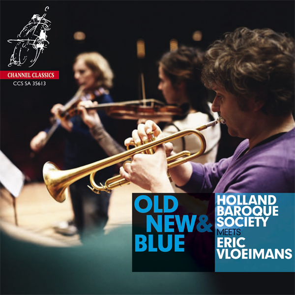 Old, New & Blue - Holland Baroque Society, Eric Vloiemans (2013) [nativeDSDmusic DSF DSD64/2.82MHz]