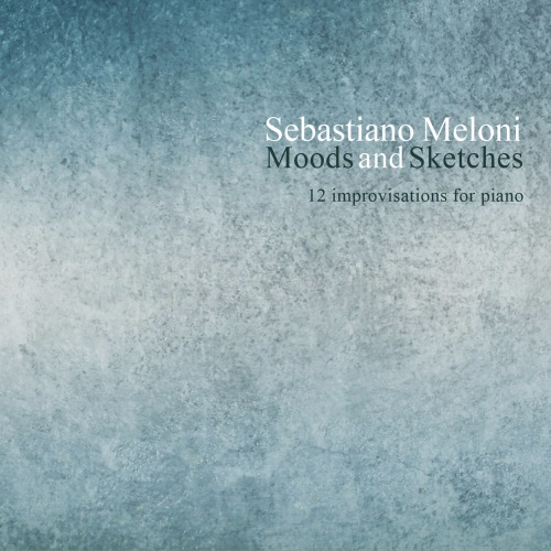 Sebastiano Meloni – Moods And Sketches (2016) [Qobuz FLAC 24bit/96kHz]