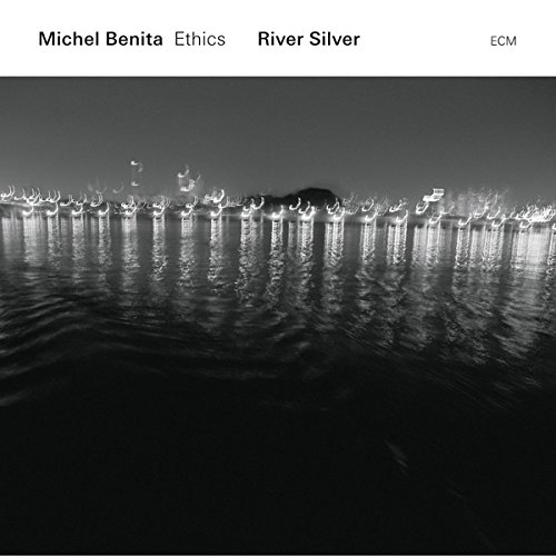 Michel Benita / Ethics - River Silver (2016) [HDTracks FLAC 24bit/96kHz]