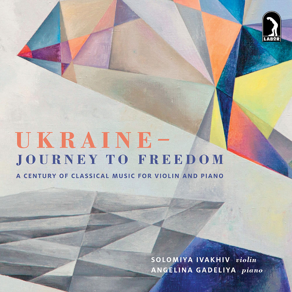 Ukraine - Journey to Freedom: A Century Classical Music for Violin and Piano - Solomiya Ivakhiv, Angelina Gadeliya (2016) [PrestoClassical FLAC 24bit/96kHz]