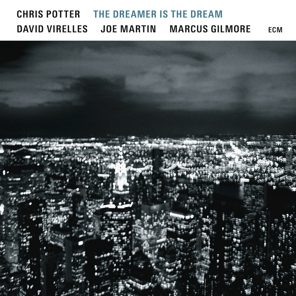 Chris Potter - The Dreamer Is The Dream (2017) [Mora FLAC 24bit/96kHz]