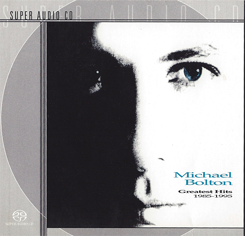 Michael Bolton - Greatest Hits 1985-1995 (1995) [Reissue 2001] {SACD ISO + FLAC 24bit/88,2kHz}