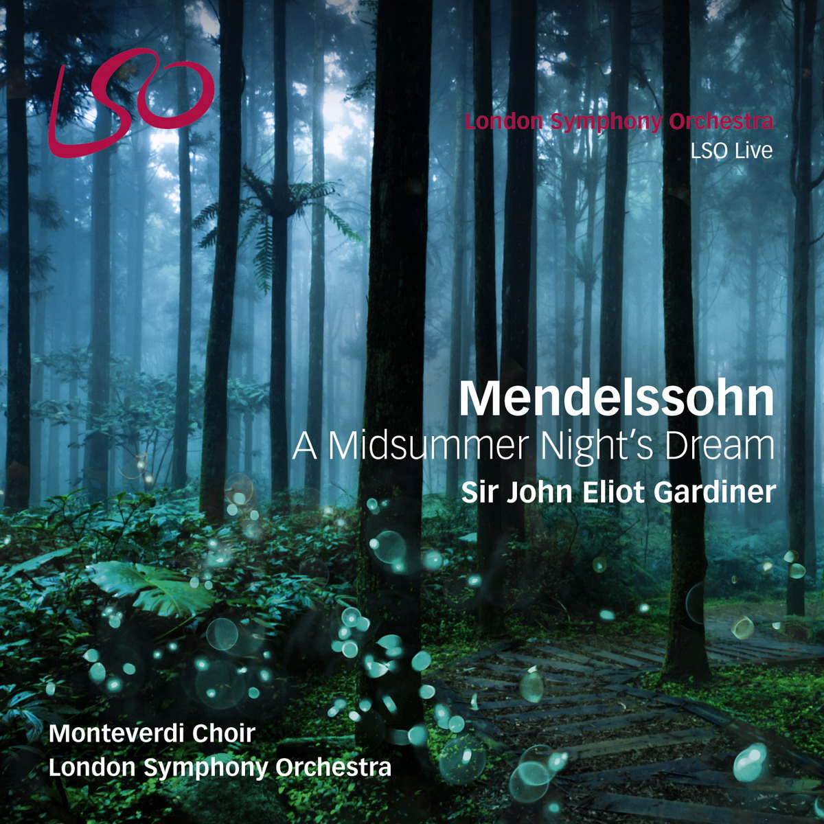 Monteverdi Choir, London Symphony Orchestra & Sir John Eliot Gardiner - Mendelssohn: A Midsummer Night’s Dream (2017) [FLAC 24bit/96kHz]