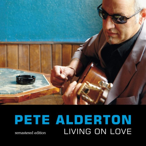 Pete Alderton – Living On Love (2006/2012) [Gubemusic FLAC 24bit/44,1kHz]