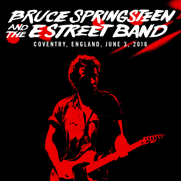 Bruce Springsteen & The E Street Band – 2016-06-03 – Ricoh Arena, Coventry, GB (2016) [FLAC 24bit/48kHz]