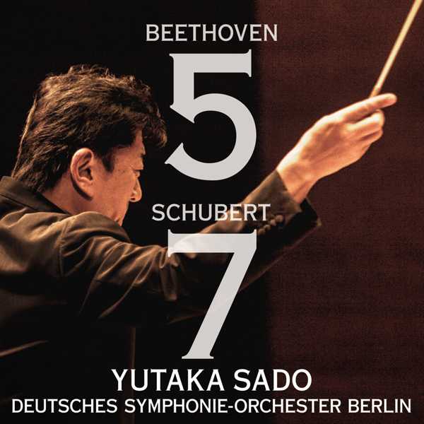 Beethoven 5, Schubert 7 - Deutsches Symphonie-Orchester Berlin, Yutaka Sado (2014) [e-Onkyo FLAC 24bit/96kHz]