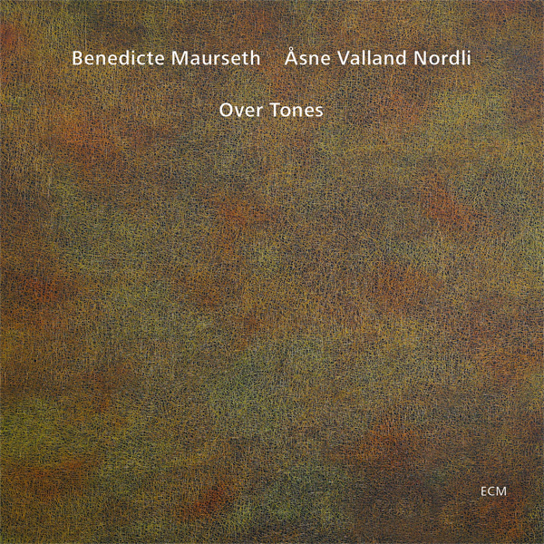 Benedicte Maurseth, Asne Valland Nordli - Over Tones (2014) [Qobuz FLAC 24bit/96kHz]