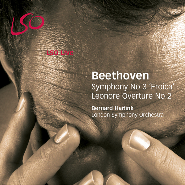 London Symphony Orchestra, Bernard Haitink - Beethoven: Symphony No. 3, Leonore Overture (2006) [Qobuz FLAC 24bit/96kHz]
