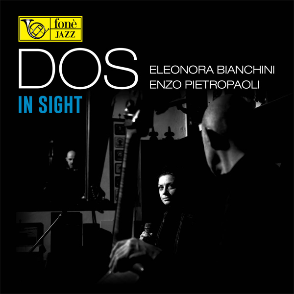 Eleonora Bianchni, Enzo Pietropaoli - DOS In Sight (2016) [nativeDSDmusic DSF DSD64/2,82MHz + FLAC 24bit/176,4kHz]