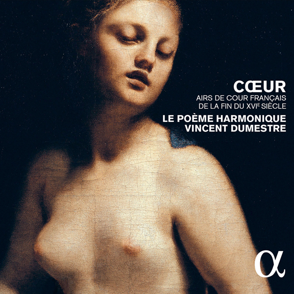Coeur, airs de cour francais de la fin du XVIe siecle - Le Poeme Harmonique, Vincent Dumestre (2015) [Qobuz FLAC 24bit/88,2kHz]