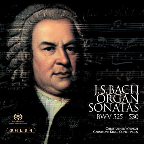 Christopher Wrench – Bach: Organ Sonatas, BWV 525-530 (2009) {SACD ISO + FLAC 24bit/88,2kHz}