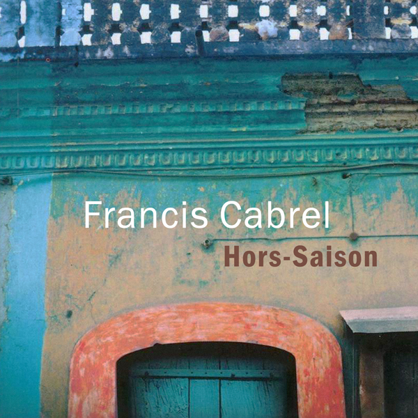 Francis Cabrel - Hors-saison (1999/2013) [Qobuz FLAC 24bit/192kHz]