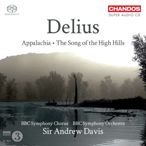 BBC Symphony Chorus, BBC Symphony Orchestra, Sir Andrew Davis - Delius: Appalachia, The Song Of The High Hills (2011) {SACD ISO + FLAC 24bit/88,2kHz}
