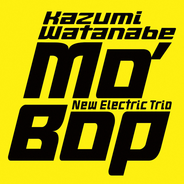 Kazumi Watanabe New Electric Trio - MO’ BOP (2003/2016) [Qobuz FLAC 24bit/96kHz]