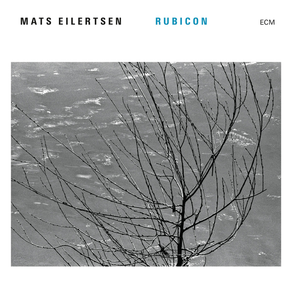 Mats Eilertsen – Rubicon (2016) [Qobuz FLAC 24bit/96kHz]