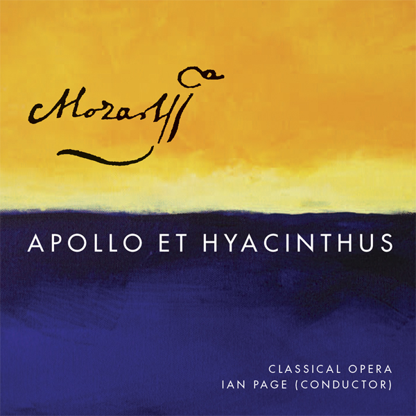 Classical Opera, Ian Page - Mozart: Apollo et Hyacinthus (2012) [Hyperion FLAC 24bit/96kHz]