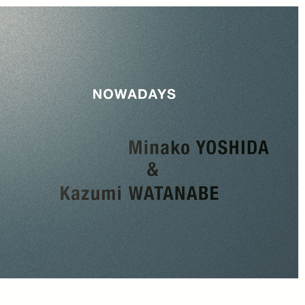Kazumi Watanabe, Minako Yoshida - Nowadays (2008/2016) [Qobuz FLAC 24bit/96kHz]