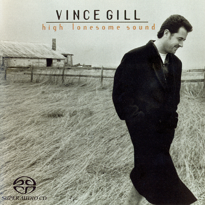Vince Gill - High Lonesome Sound (1996) [Reissue 2004] {SACD ISO + FLAC 24bit/88,2kHz}