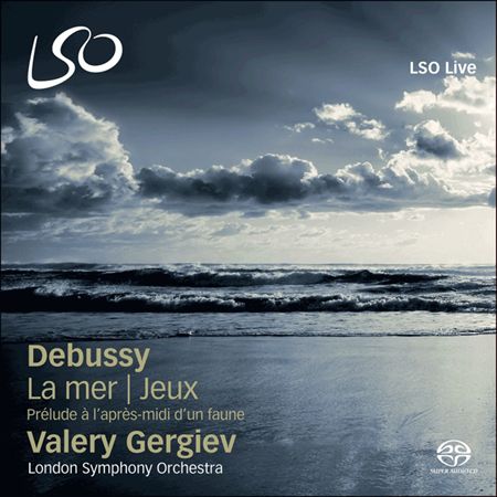 Valery Gergiev, London Symphony Orchestra - Debussy: La mer, Jeux & Prelude a l’apres-midi d’un faune (2011) {SACD ISO + FLAC 24bit/88,2kHz}