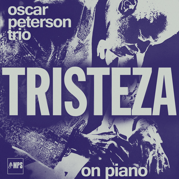The Oscar Peterson Trio – Tristeza On Piano (1970/2014) [HighResAudio FLAC 24bit/88,2kHz]
