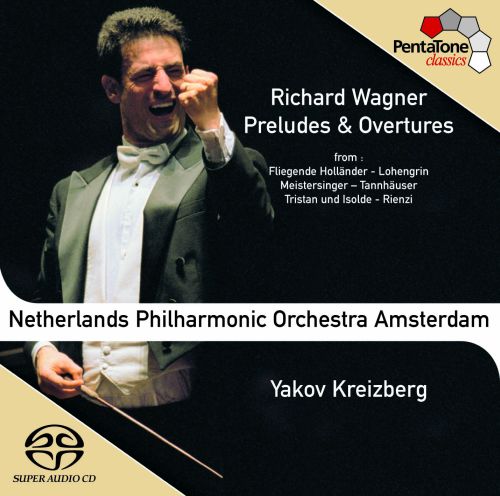 Yakov Kreizberg, Netherlands Philharmonic Orchestra - Wagner: Preludes & Overtures (2004) {SACD ISO + FLAC 24bit/88,2kHz}