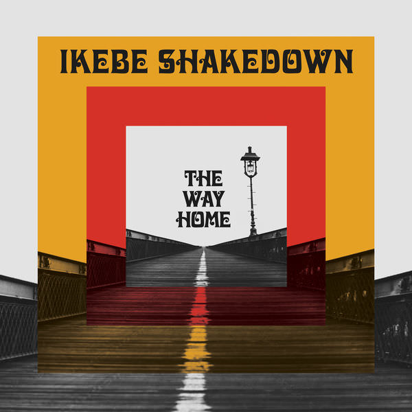 Ikebe Shakedown - The Way Home (2017) [FLAC 24bit/44,1kHz]