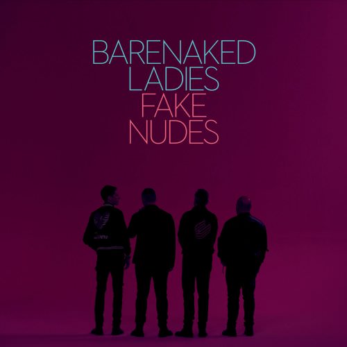 Barenaked Ladies - Fake Nudes (2017) [FLAC 24bit/96kHz]