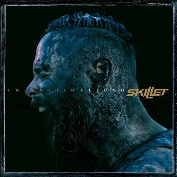 Skillet – Unleashed Beyond (Special Edition) (2017) [FLAC 24bit/48kHz]