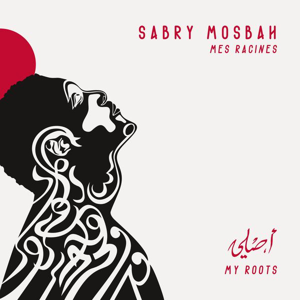 Sabry Mosbah - Mes racines / My Roots (2017) [FLAC 24bit/44,1kHz]