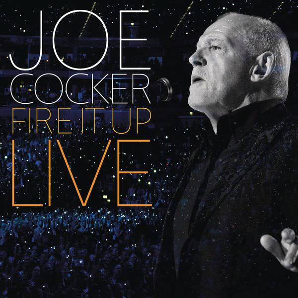 Joe Cocker - Fire It Up: Live (2013/2015) [FLAC 24bit/44,1kHz]