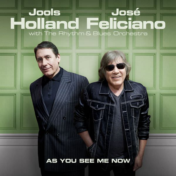 Jools Holland & Jose Feliciano – As You See Me Now (2017) [FLAC 24bit/44,1kHz]