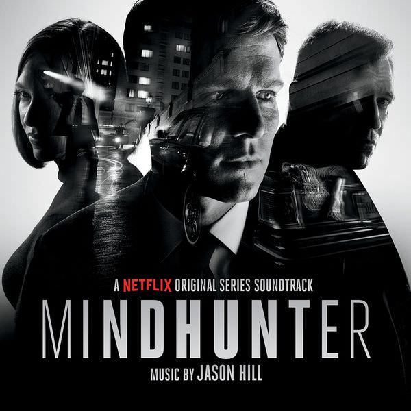Jason Hill - Mindhunter (A Netflix Original Series Soundtrack) (2017) [FLAC 24bit/44,1kHz]