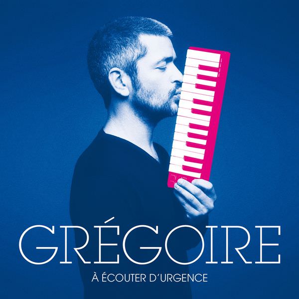 Gregoire - A Ecouter d’urgence (2017) [FLAC 24bit/44,1kHz]
