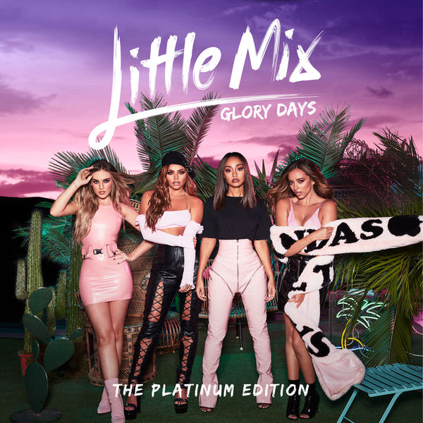 Little Mix – Glory Days: The Platinum Edition (2017) [FLAC 24bit/44,1kHz]
