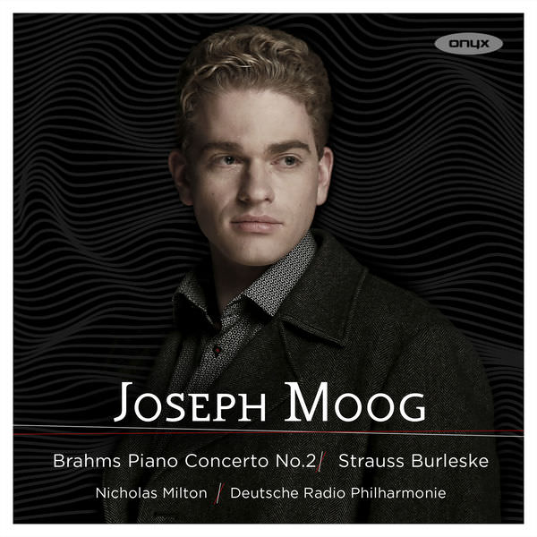Joseph Moog, Deutsche Radio Philharmonie & Nicholas Milton - Brahms: Piano Concerto No. 2; Strauss: Burleske (2017) [Qobuz FLAC 24bit/48kHz]
