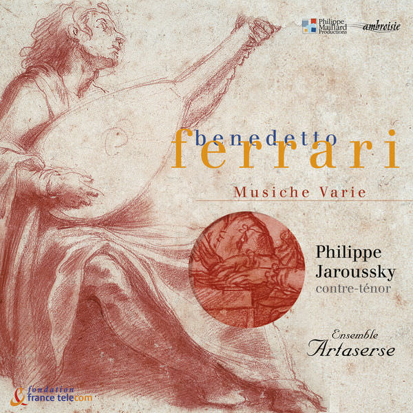Philippe Jaroussky & Ensemble Artaserse - Benedetto Ferrari: Musiche Varie a voce sola, libri I, II & III (2003/2018) [FLAC 24bit/44,1kHz]